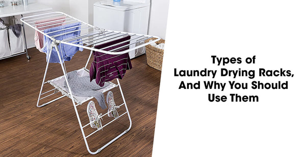 Types of Laundry Drying Racks, And Why You Should Use Them