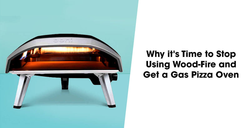 Why it's Time to Stop Using Wood-Fire and Get a Gas Pizza Oven